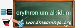 WordMeaning blackboard for erythronium albidum